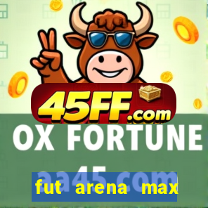 fut arena max futebol ao vivo